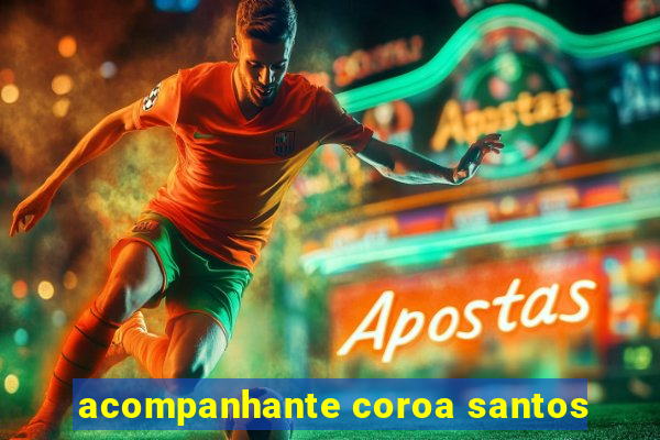 acompanhante coroa santos